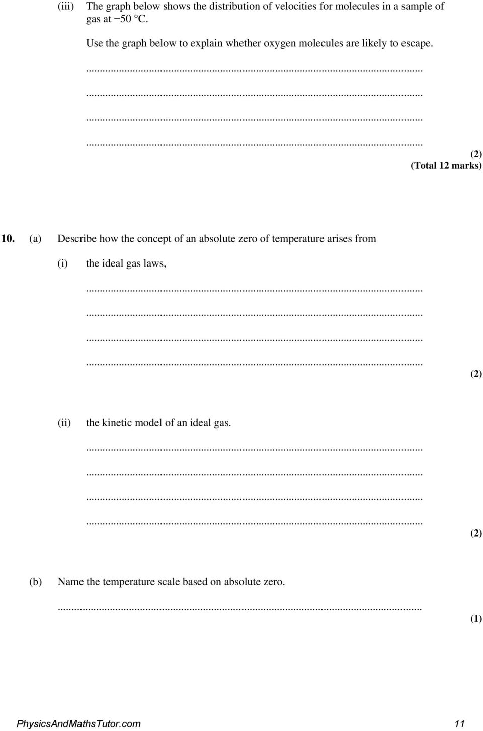 (a) Describe how the concept of an absolute zero of temperature arises from (i) the ideal gas laws, (ii)