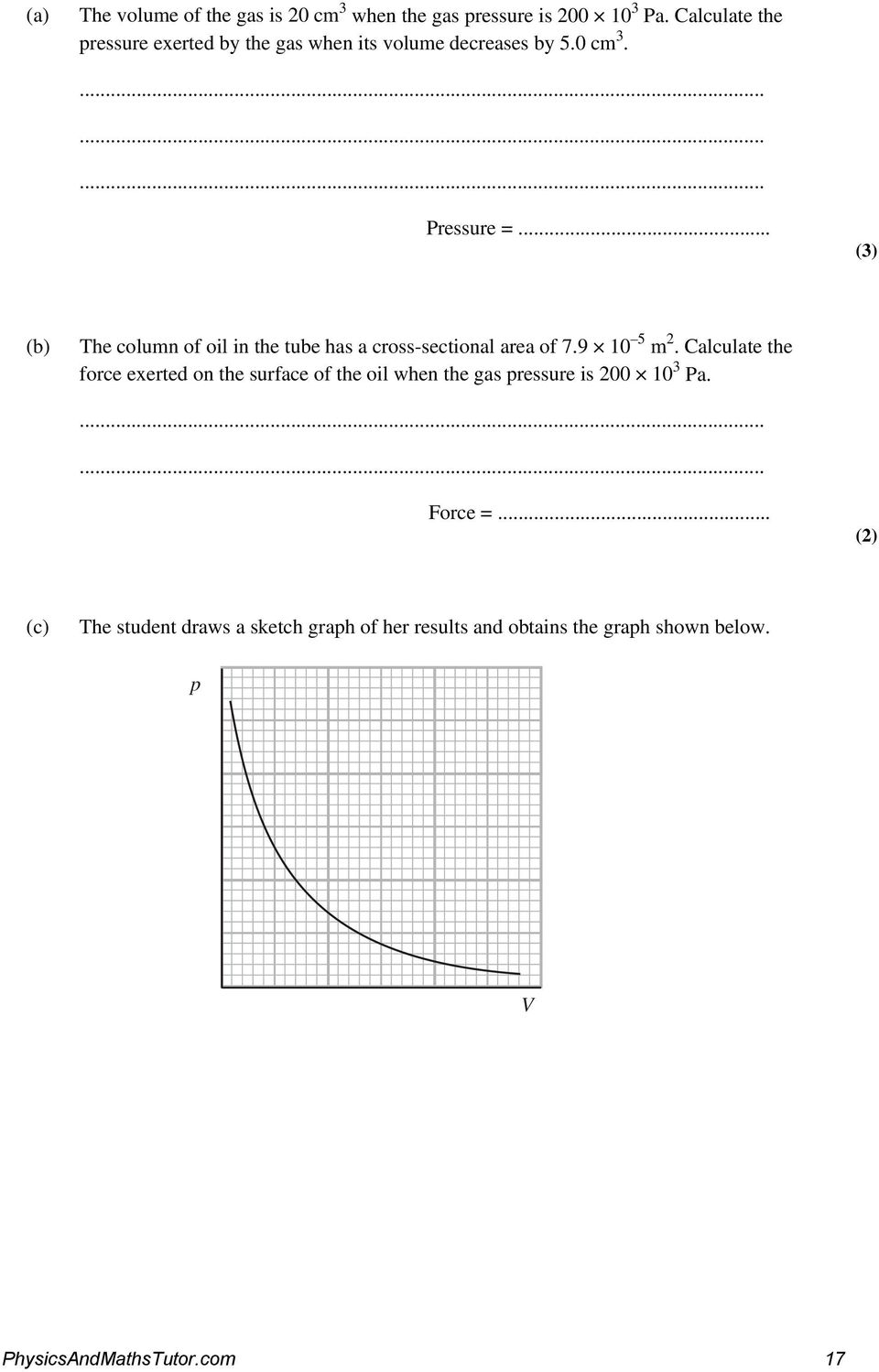 .. (b) The column of oil in the tube has a cross-sectional area of 7.9 10 5 m 2.