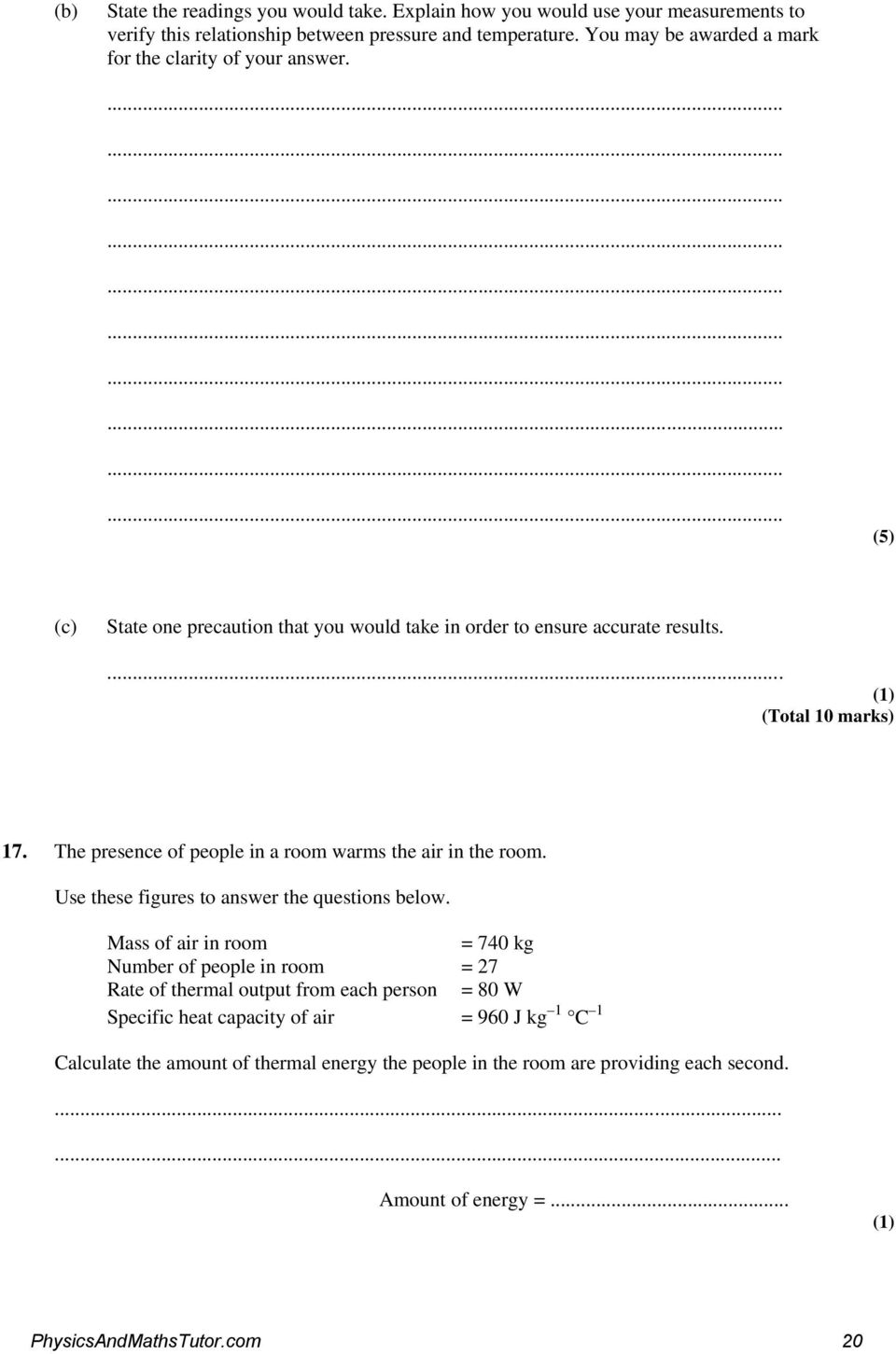 ... (Total 10 marks) 17. The presence of people in a room warms the air in the room. Use these figures to answer the questions below.