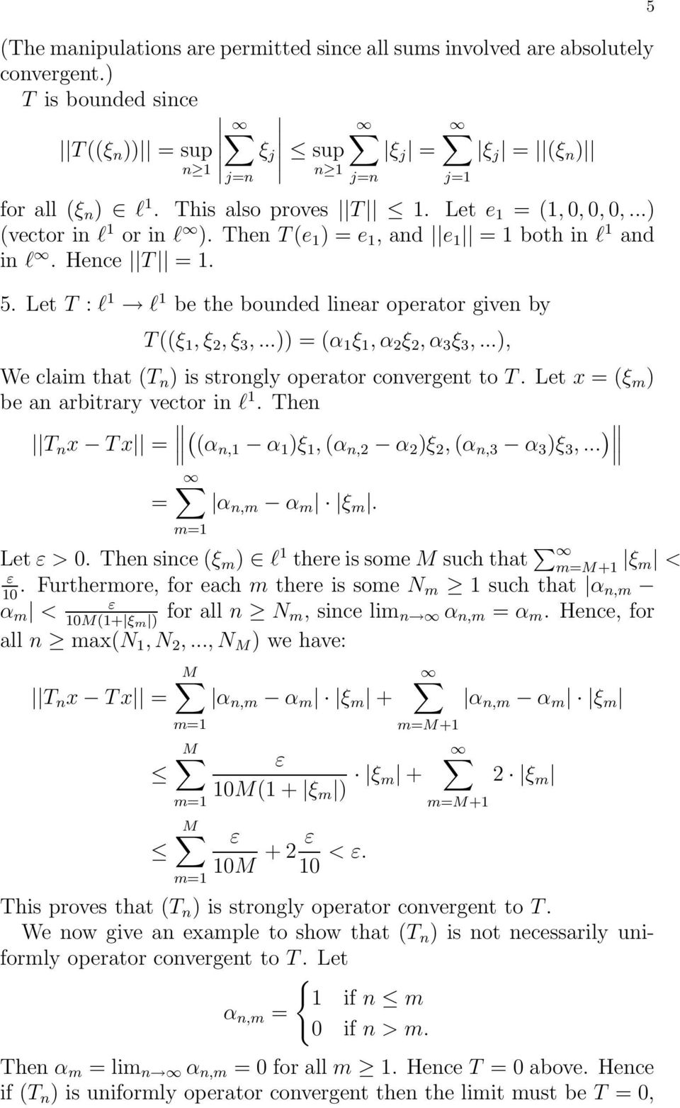 ..)) = (α 1 ξ 1, α 2 ξ 2, α 3 ξ 3,...), We claim that (T n ) is strongly operator convergent to T. Let x = (ξ m ) be an arbitrary vector in l 1.