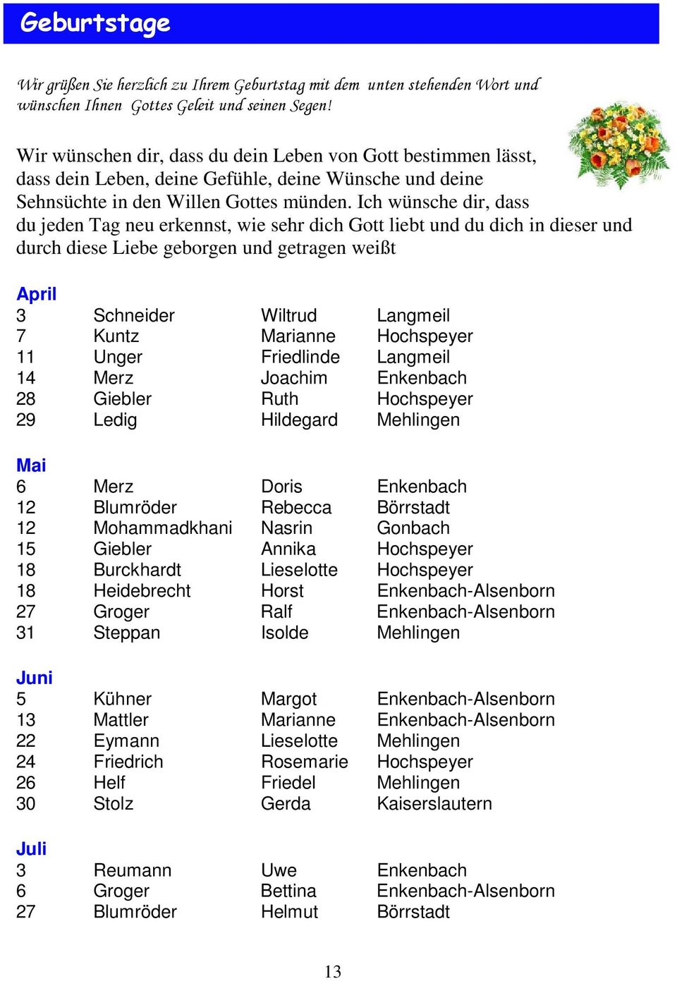 Ich wünsche dir, dass du jeden Tag neu erkennst, wie sehr dich Gott liebt und du dich in dieser und durch diese Liebe geborgen und getragen weißt April 3 Schneider Wiltrud Langmeil 7 Kuntz Marianne