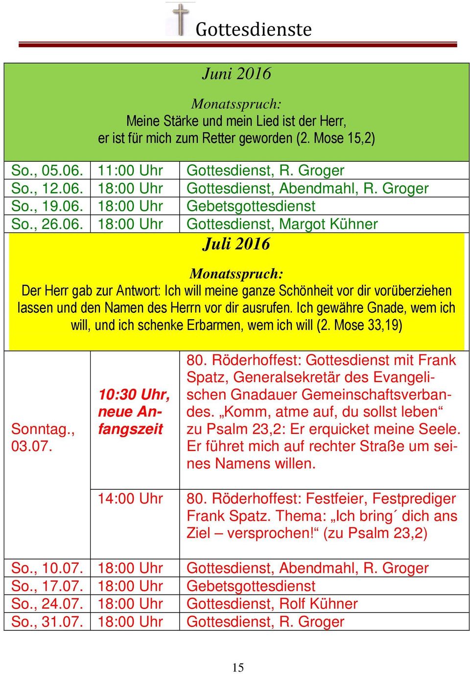 Groger Gebetsgottesdienst Gottesdienst, Margot Kühner Juli 2016 Monatsspruch: ΗΥ+ΗΥΥϑ Ε]ΞΥ ΘΩΖΡΥΩ,ΦΚΖΛΟΟΠΗΛΘΗϑ Θ]Η6ΦΚ ΘΚΗΛΩΨΡΥΓΛΥΨΡΥΕΗΥ]ΛΗΚΗΘ Ο ςςηθξθγγηθ1 ΠΗΘΓΗς+ΗΥΥΘΨΡΥΓΛΥ ΞςΥΞΙΗΘ,ΦΚϑΗΖλΚΥΗ Θ