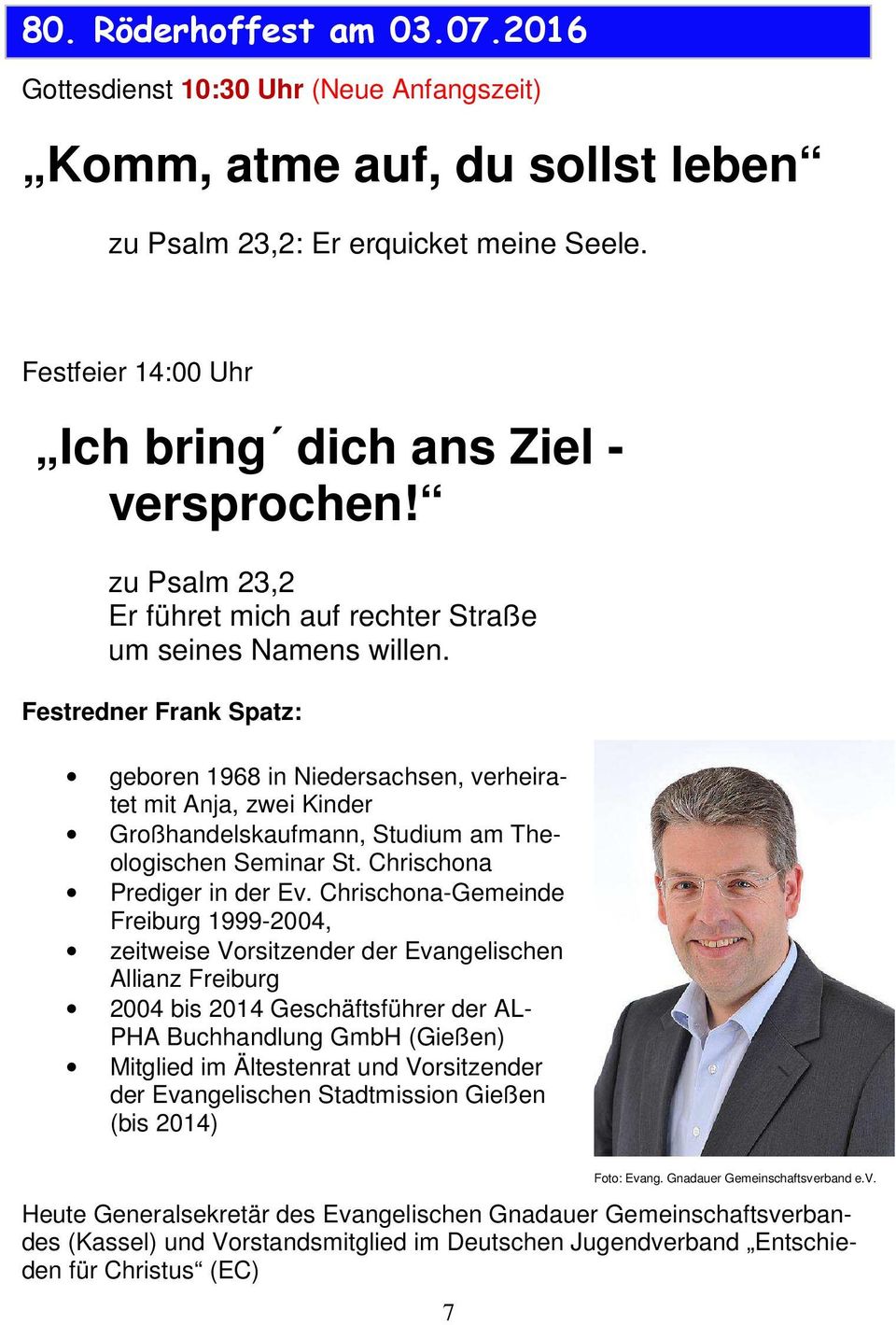 Festredner Frank Spatz: geboren 1968 in Niedersachsen, verheiratet mit Anja, zwei Kinder Großhandelskaufmann, Studium am Theologischen Seminar St. Chrischona Prediger in der Ev.