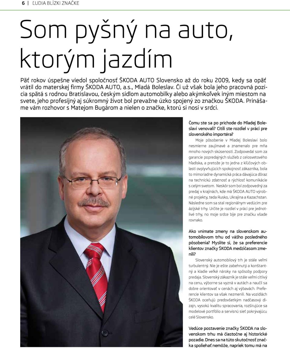 značkou ŠKODA. Prinášame vám rozhovor s Matejom Bugárom a nielen o značke, ktorú si nosí v srdci. Čomu ste sa po príchode do Mladej Boleslavi venovali?