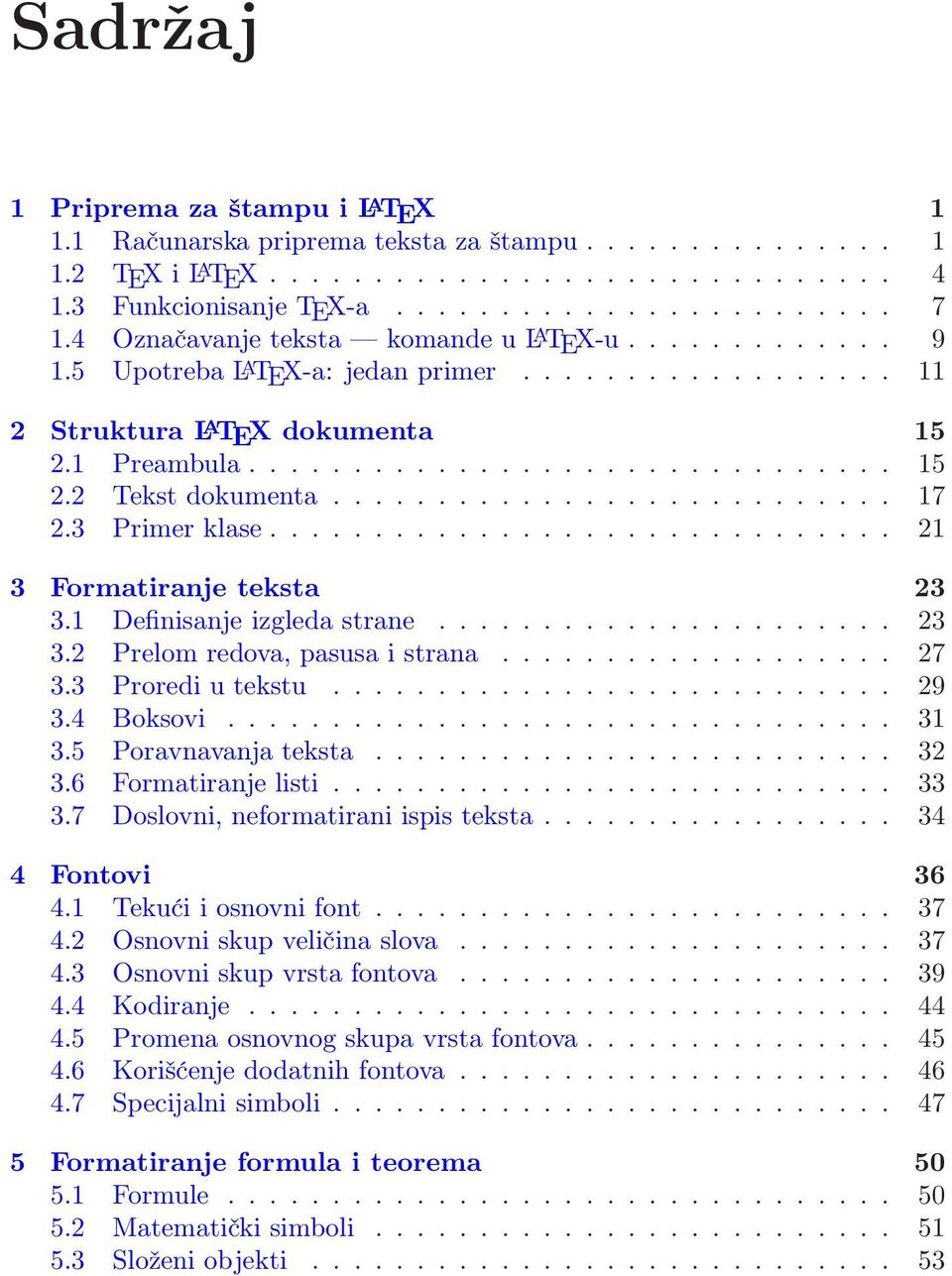 .......................... 17 2.3 Primer klase.............................. 21 3 Formatiranje teksta 23 3.1 Definisanje izgleda strane...................... 23 3.2 Prelom redova, pasusa i strana.