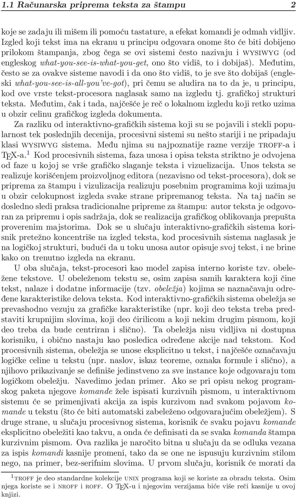 što vidiš, to i dobijaš).