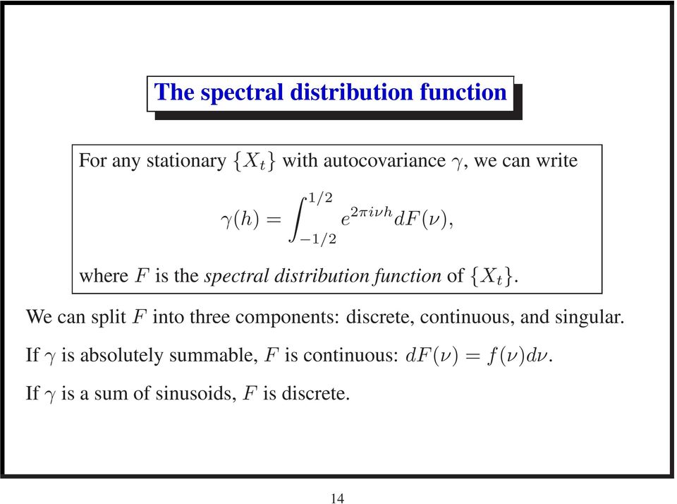 }. We can split F into three components: discrete, continuous, and singular.
