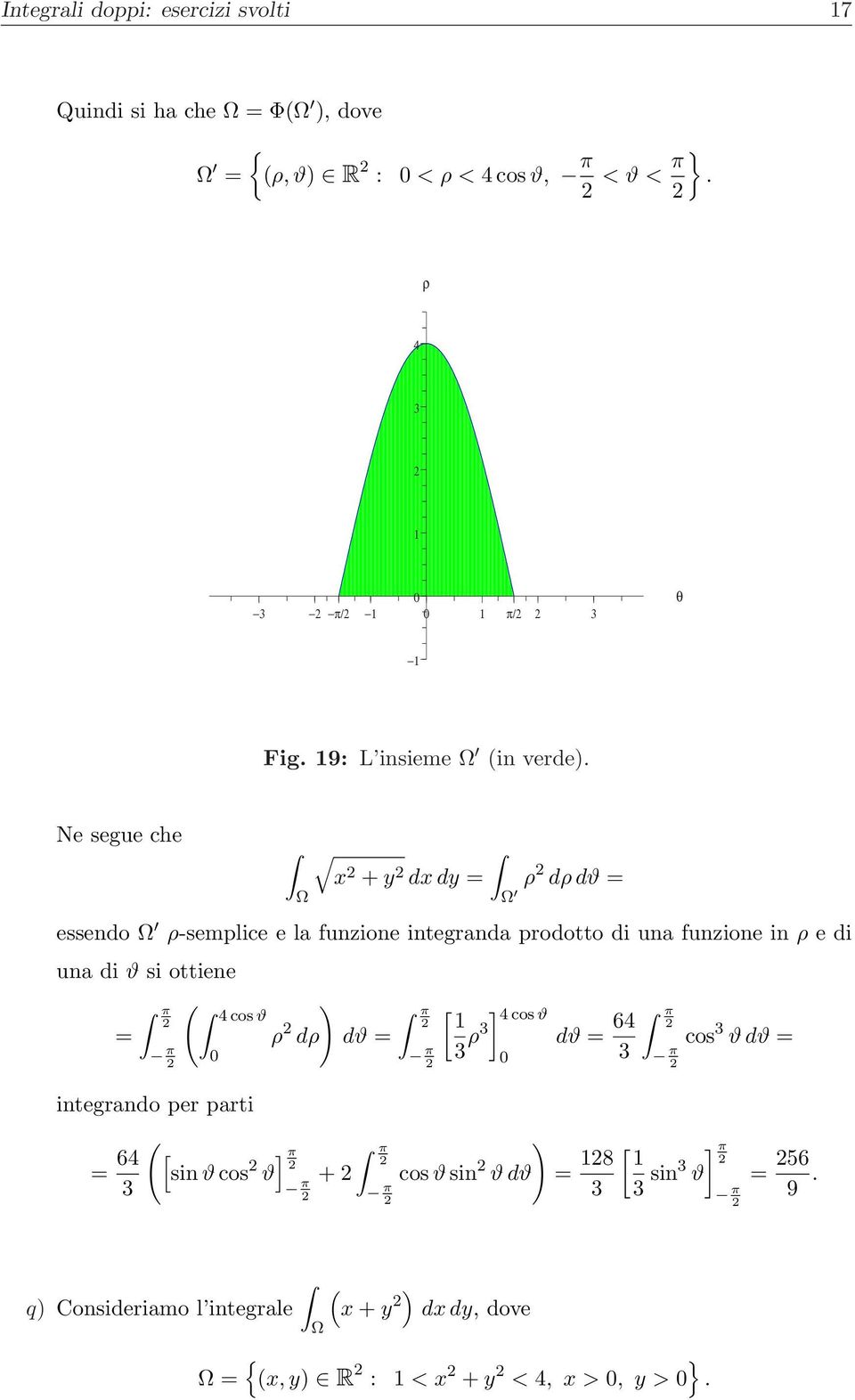 Ne segue che + d d ρ dρ dϑ essendo ρ-semplice e la funzione integranda prodotto di una funzione in ρ e di una