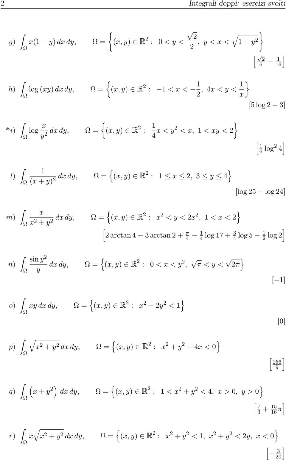 ] [ arctan 4 arctan + 4 4 log 7 + 4 log 5 log n) sin d d,, ) R : < <, < < [ ] o) p) d d,, ) R : + < + d