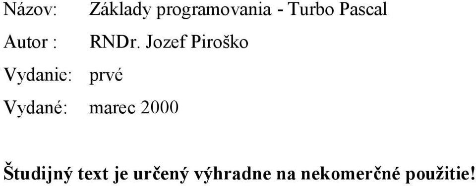 Jozef Piroško Vydanie: prvé Vydané: