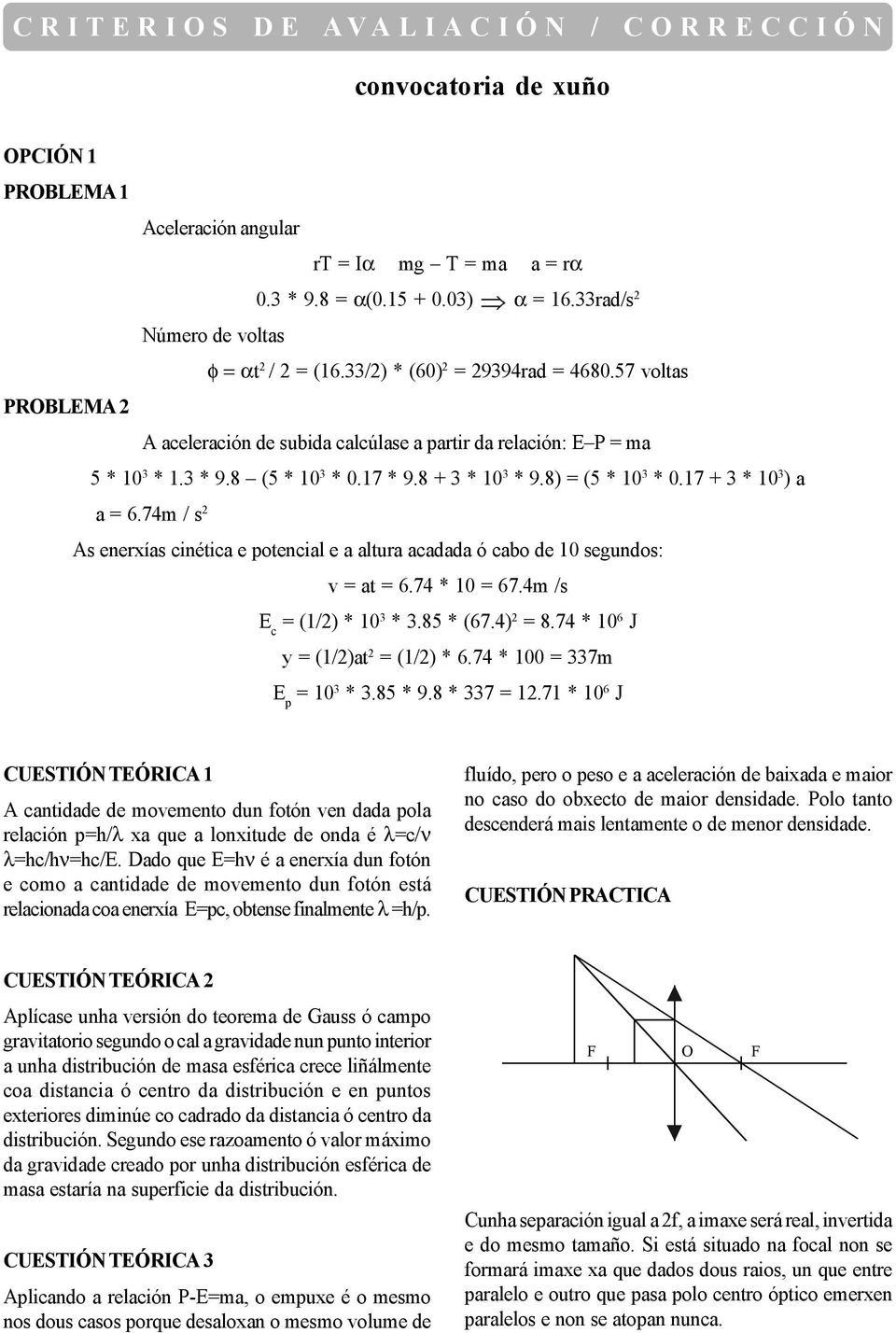 74m / s 2 As enerxías cinética e potencial e a altura acadada ó cabo de 10 segundos: v = at = 6.74 * 10 = 67.4m /s E c = (1/2) * 10 3 * 3.85 * (67.4) 2 = 8.74 * 10 6 J y = (1/2)at 2 = (1/2) * 6.