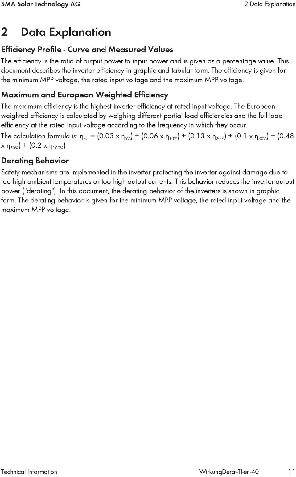 Maximum and European Weighted Efficiency The maximum efficiency is the highest inverter efficiency at rated input.
