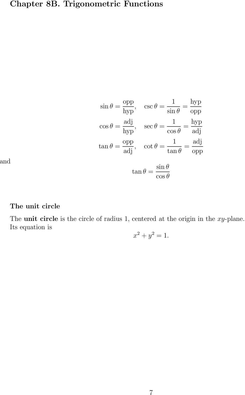 adj hyp, secθ = 1 cosθ = hyp adj tanθ = opp adj, cotθ = 1 tanθ = adj opp