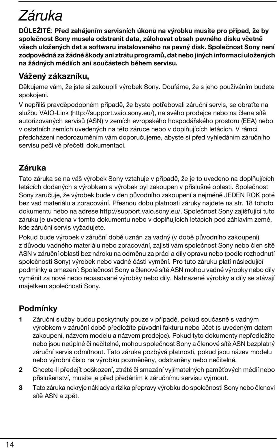 Vážený zákazníku, Děkujeme vám, že jste si zakoupili výrobek Sony. Doufáme, že s jeho používáním budete spokojeni.