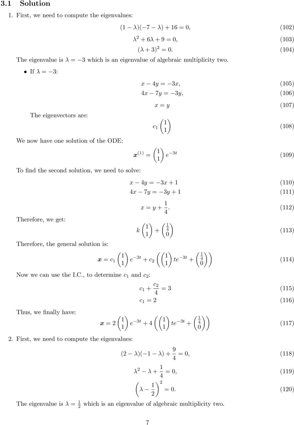 ( Therefore, we get: k ( + 4 0 Therefore, the general solution is: ( ( x = c e t te t + 4 0 Now we can use the I.C.