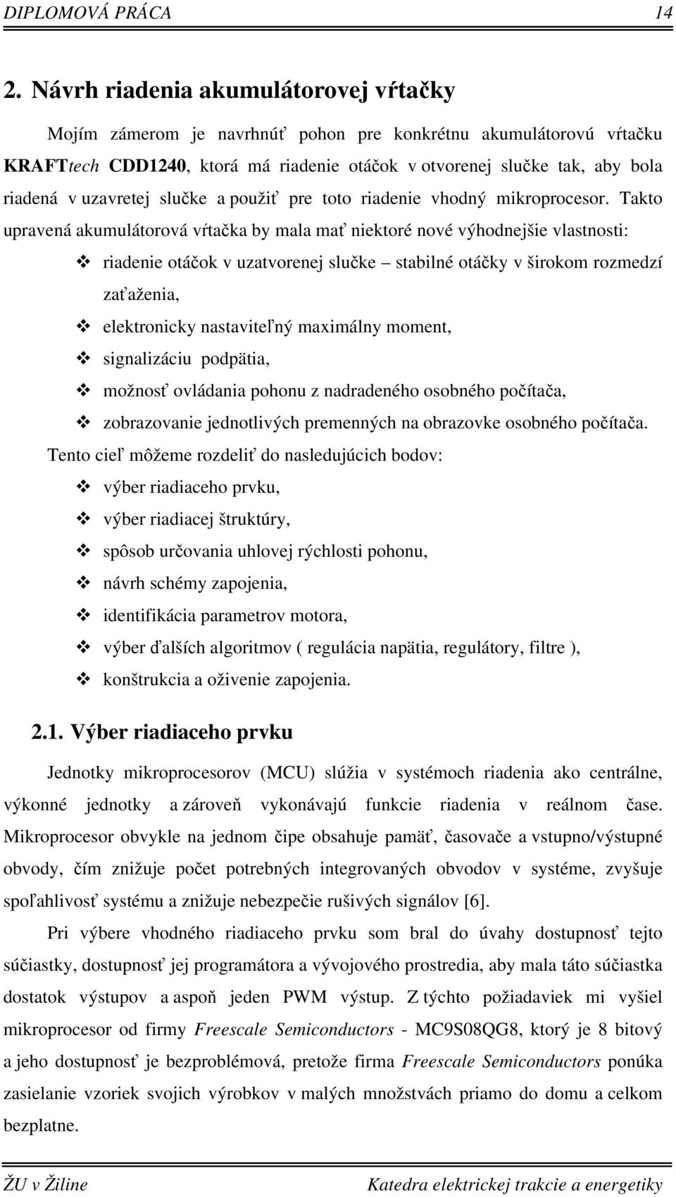 uzavretej slučke a použiť pre toto riadenie vhodný mikroprocesor.