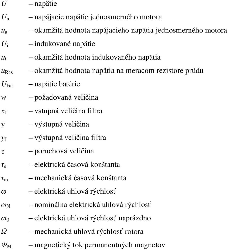 veličina vstupná veličina filtra výstupná veličina výstupná veličina filtra poruchová veličina elektrická časová konštanta mechanická časová konštanta