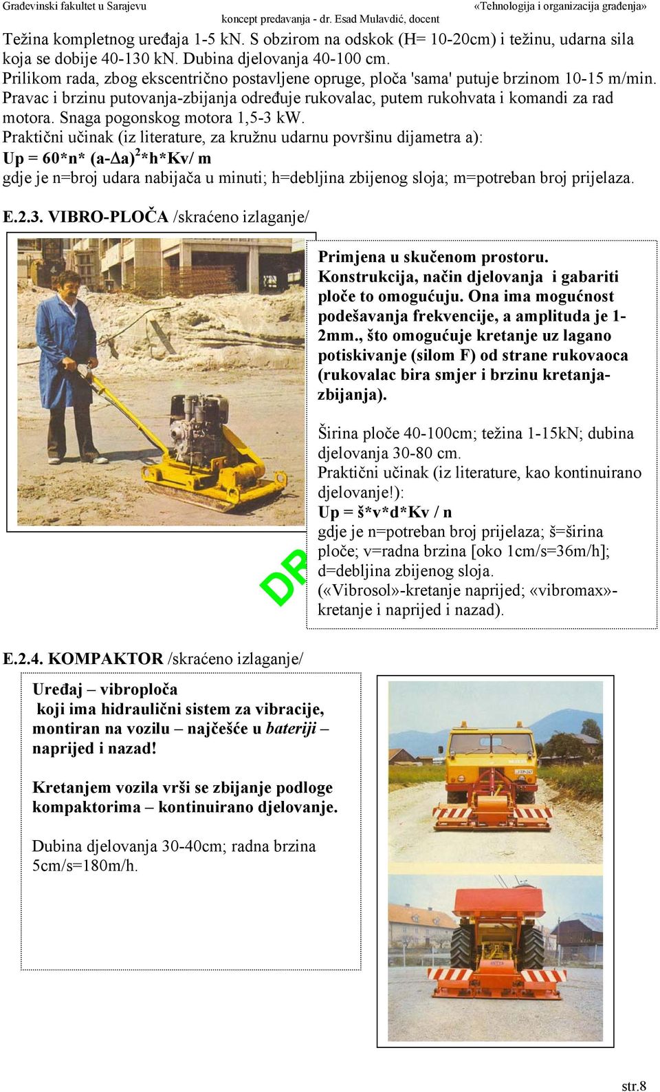 Snaga pogonskog motora 1,5-3 kw.
