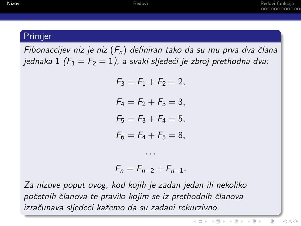 6 = F 4 + F 5 = 8,... F n = F n 2 + F n 1.
