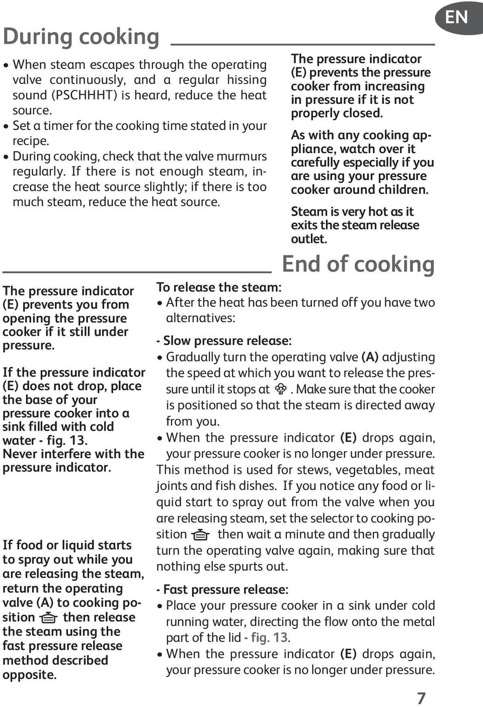 If there is not enough steam, increase the heat source slightly; if there is too much steam, reduce the heat source.