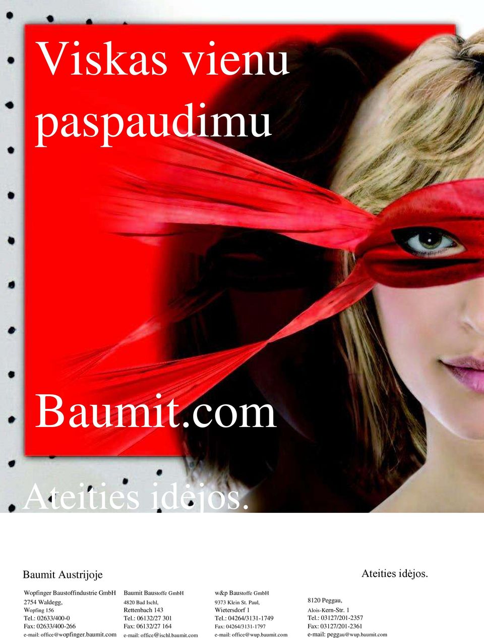 com Baumit Baustoffe GmbH 4820 Bad Ischl, Rettenbach 143 Tel.: 06132/27 301 Fax: 06132/27 164 e-mail: office@ischl.baumit.