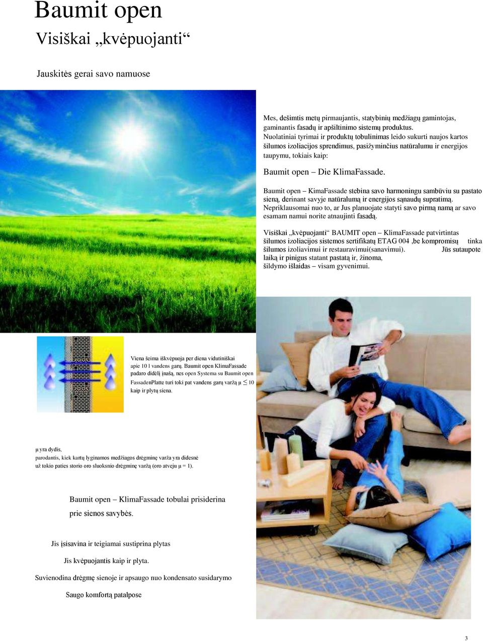 Baumit open KimaFassade stebina savo harmoningu sambūviu su pastato sieną, derinant savyje natūralumą ir energijos sąnaudų supratimą.