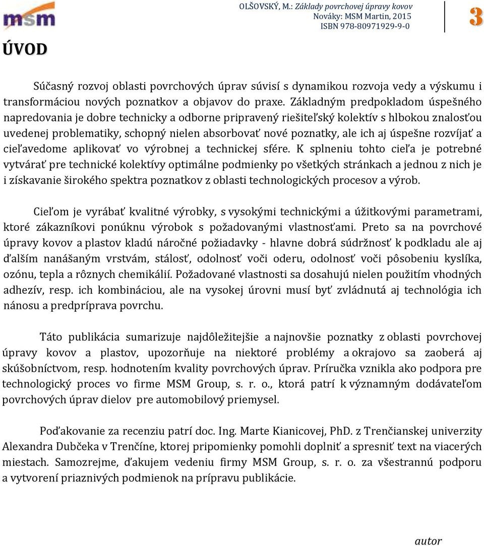 aj úspešne rozvíjať a cieľavedome aplikovať vo výrobnej a technickej sfére.