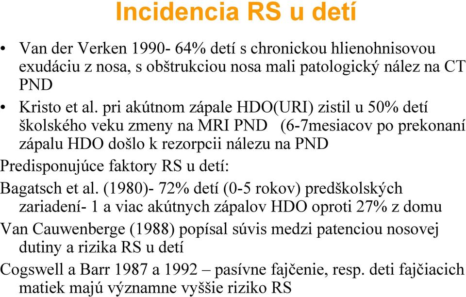 faktory RS u detí: Bagatsch et al.