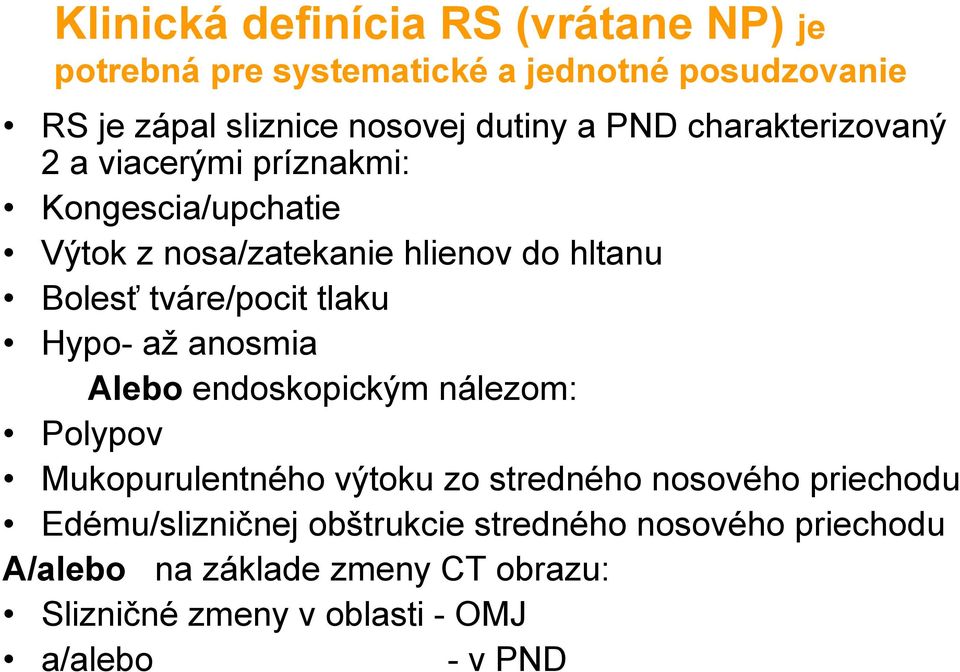 tlaku Hypo- až anosmia Alebo endoskopickým nálezom: Polypov Mukopurulentného výtoku zo stredného nosového priechodu