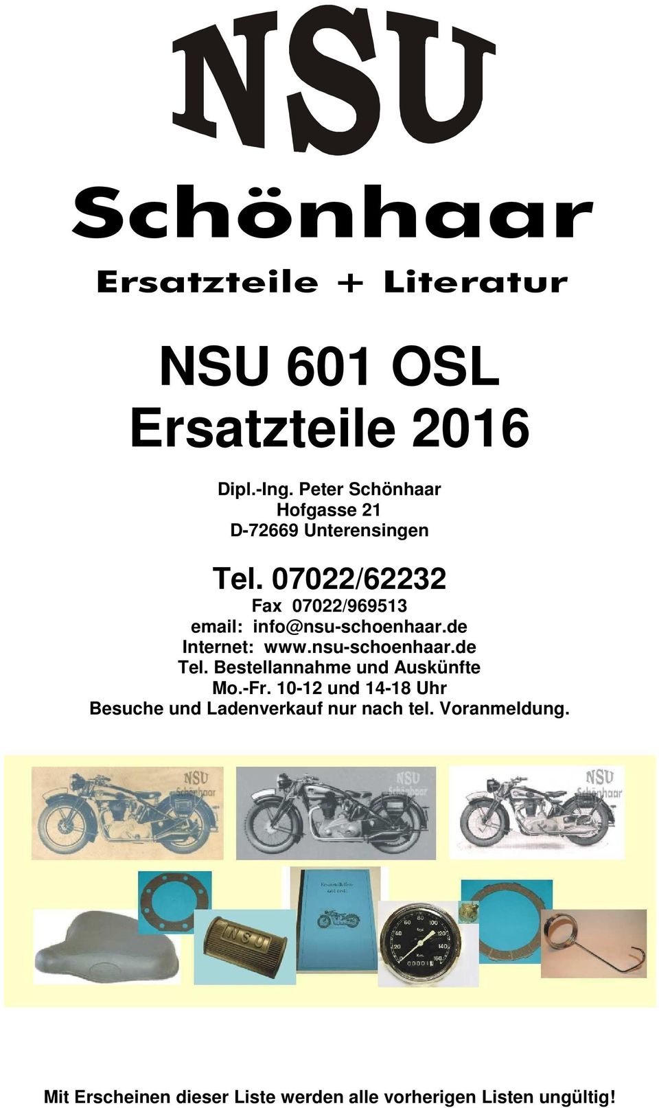 07022/62232 Fax 07022/969513 email: info@nsu-schoenhaar.de Internet: www.nsu-schoenhaar.de Tel.