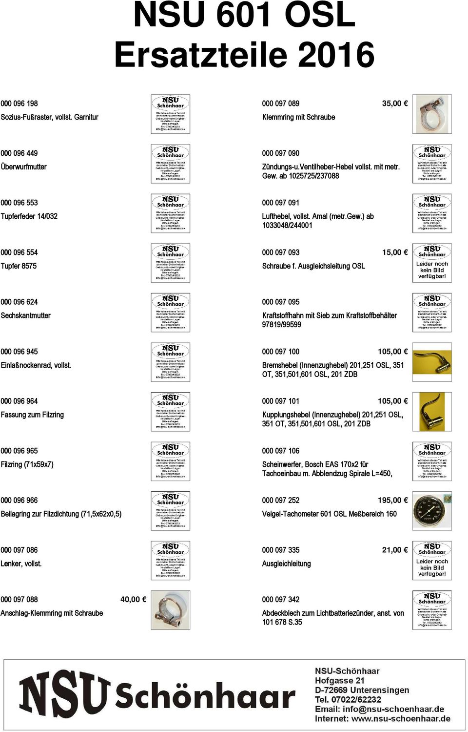 Ausgleichsleitung OSL 15,00 000 096 624 Sechskantmutter 000 097 095 Kraftstoffhahn mit Sieb zum Kraftstoffbehälter 97819/99599 000 096 945 Einlaßnockenrad, vollst.