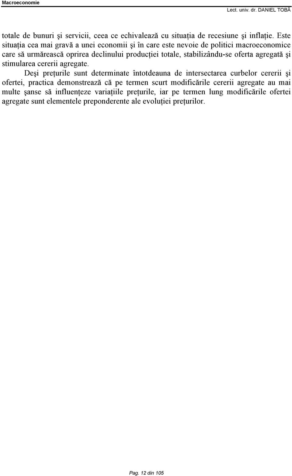 stabilizându-se oferta agregată şi stimularea cererii agregate.