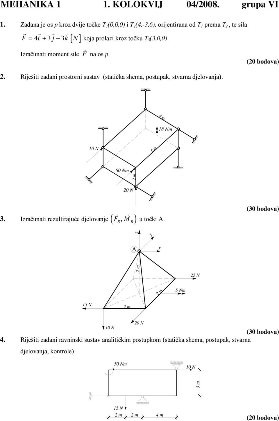 točku T 3 (3,0,0). [ ] Izračunati moment sile F na os p. 2.