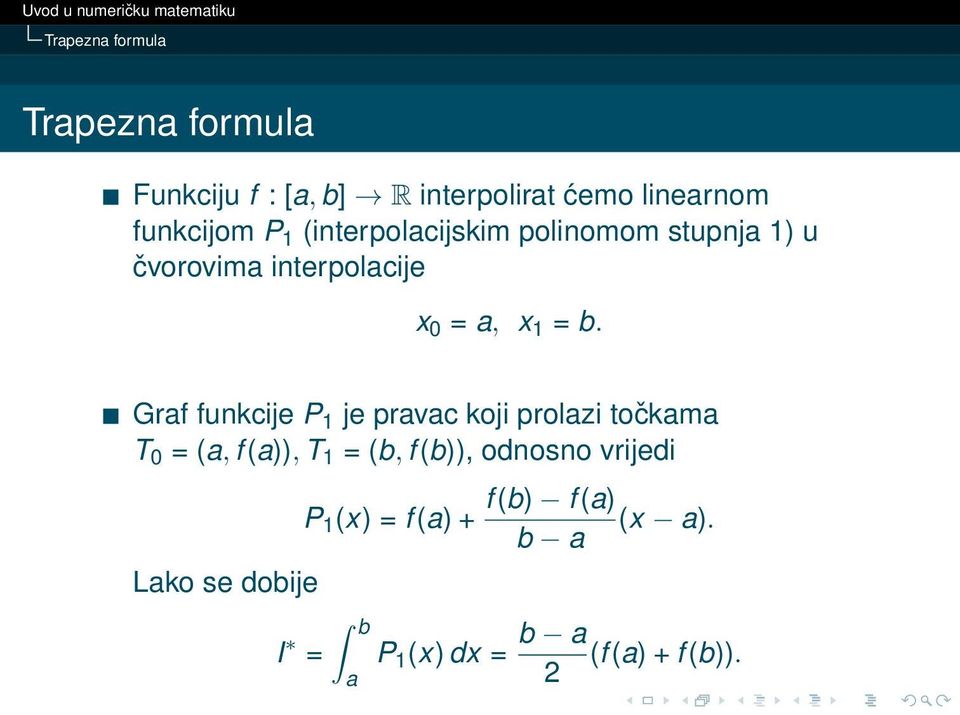 Graf funkcije P 1 je pravac koji prolazi točkama T 0 = (a, f (a)), T 1 = (b, f (b)), odnosno