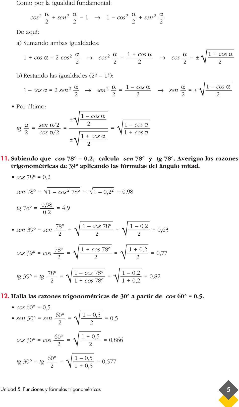 Averigua las razones trigonométricas de 9 aplicando las fórmulas del ángulo mitad.