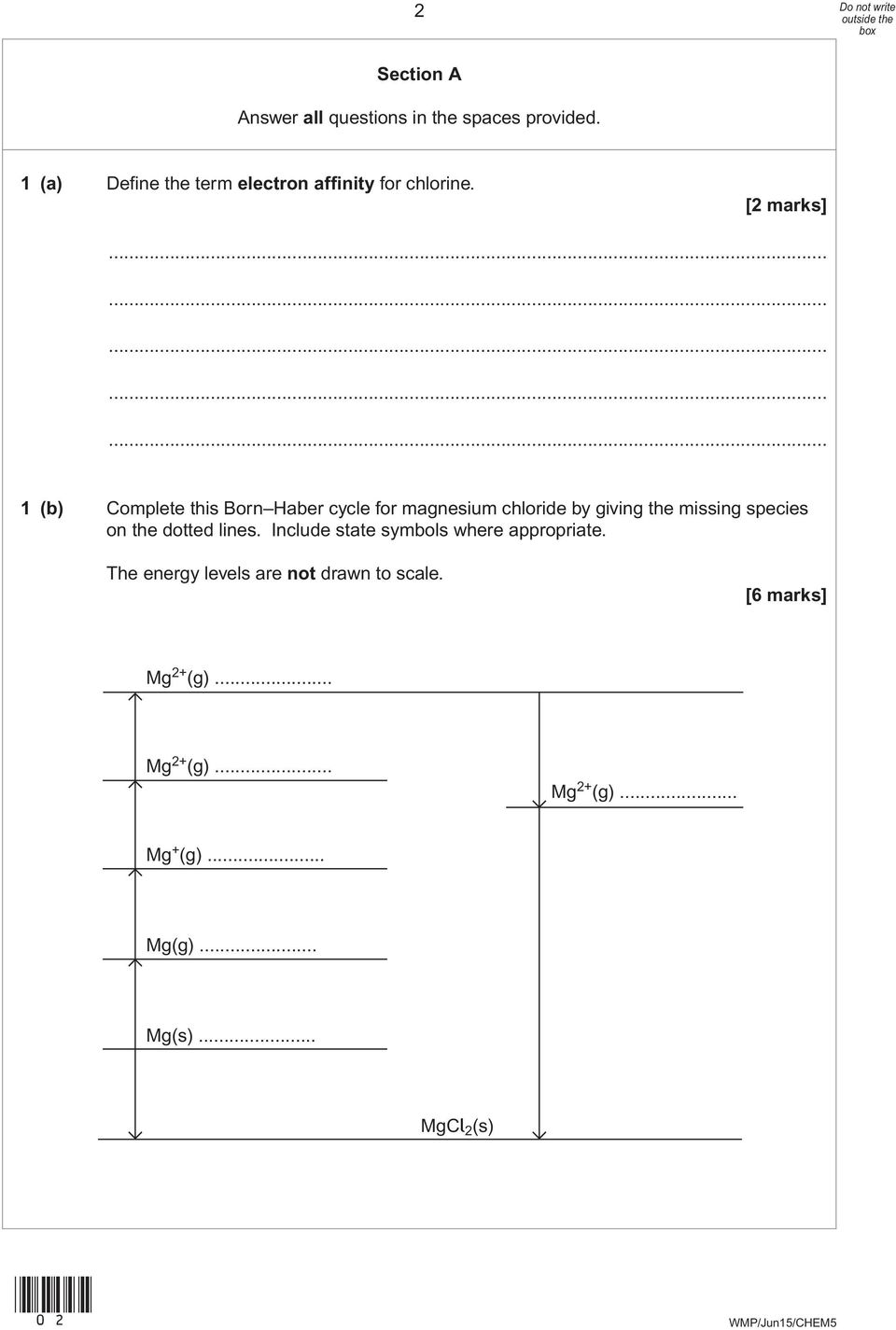 [2 marks] 1 (b) Complete this Born Haber cycle for magnesium chloride by giving the missing species on