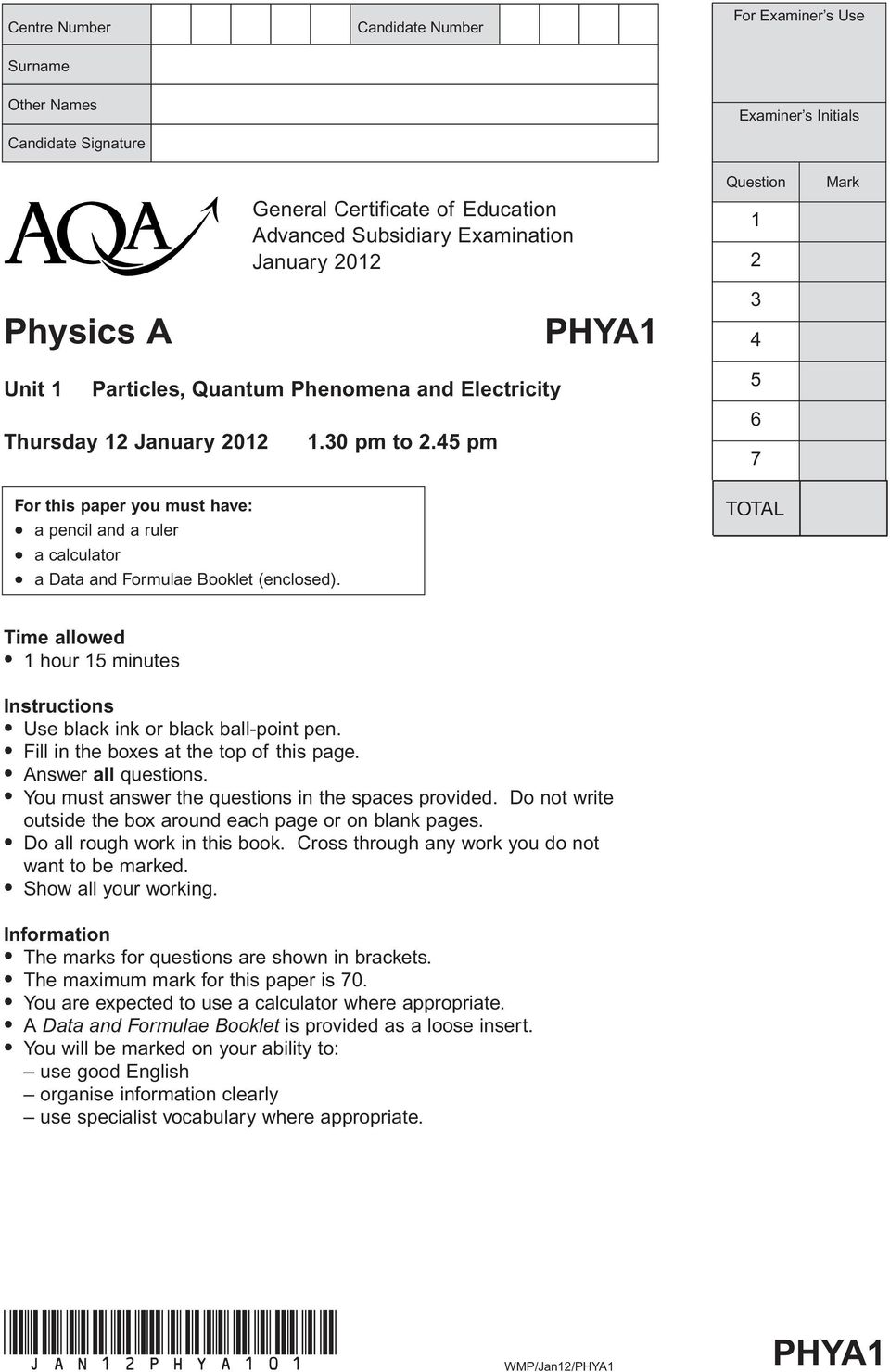 45 pm PHYA1 Question 1 2 3 4 5 6 7 TOTAL Mark Time allowed l 1 hour 15 minutes Instructions l Use black ink or black ball-point pen. l Fill in the es at the top of this page. l Answer all questions.