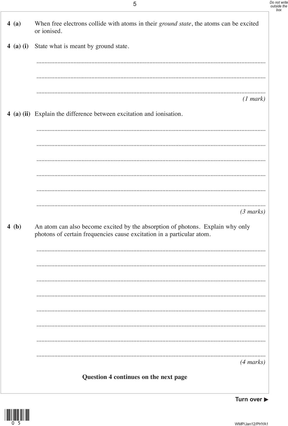 4 (a) (ii) Explain the difference between excitation and ionisation.