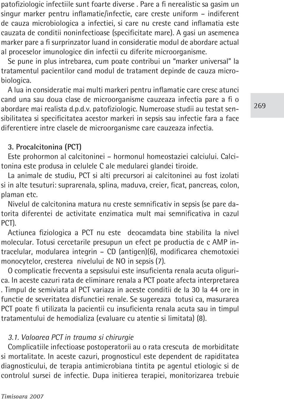 conditii noninfectioase (specificitate mare).