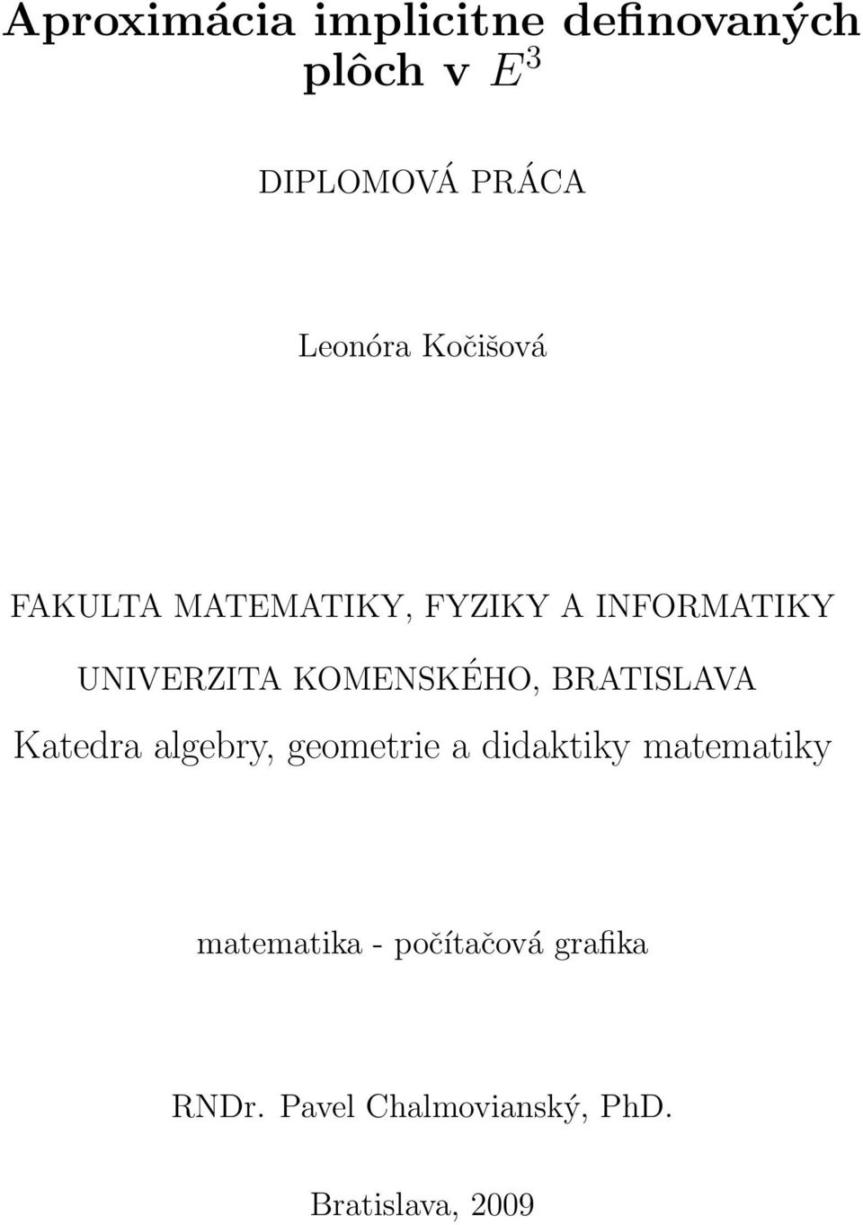 KOMENSKÉHO, BRATISLAVA Katedra algebry, geometrie a didaktiky