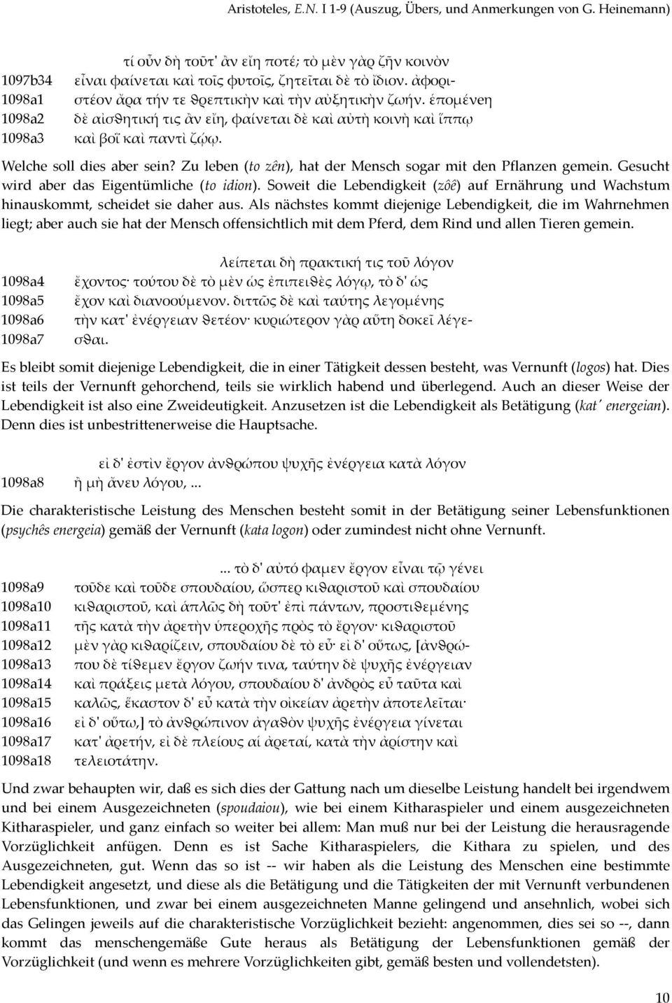 Gesucht wird aber das Eigentümliche (to idion). Soweit die Lebendigkeit (zôê) auf Ernährung und Wachstum hinauskommt, scheidet sie daher aus.