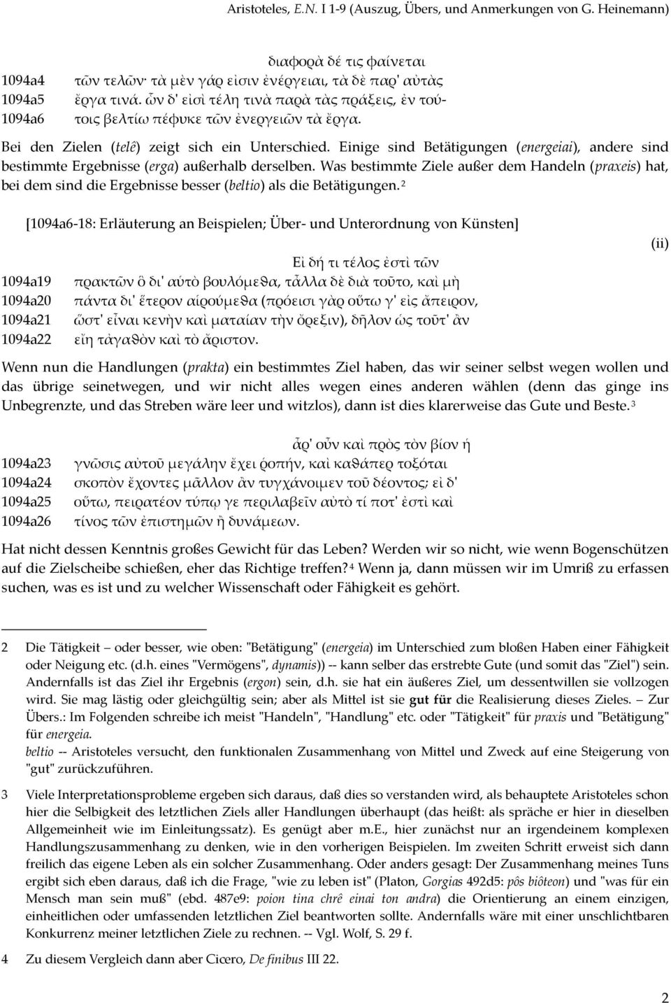 Was bestimmte Ziele außer dem Handeln (praxeis) hat, bei dem sind die Ergebnisse besser (beltio) als die Betätigungen.