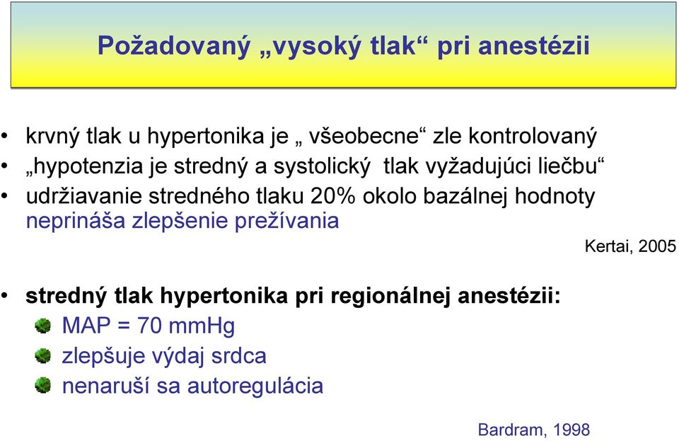 okolo bazálnej hodnoty neprináša zlepšenie prežívania Kertai, 2005 stredný tlak hypertonika