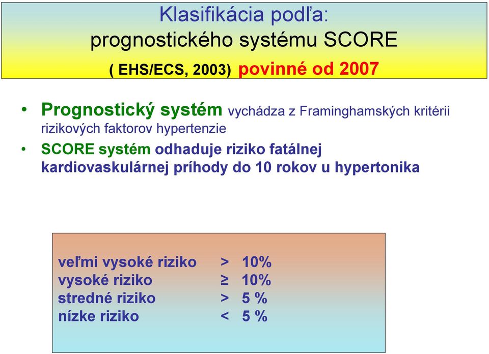 hypertenzie SCORE systém odhaduje riziko fatálnej kardiovaskulárnej príhody do 10