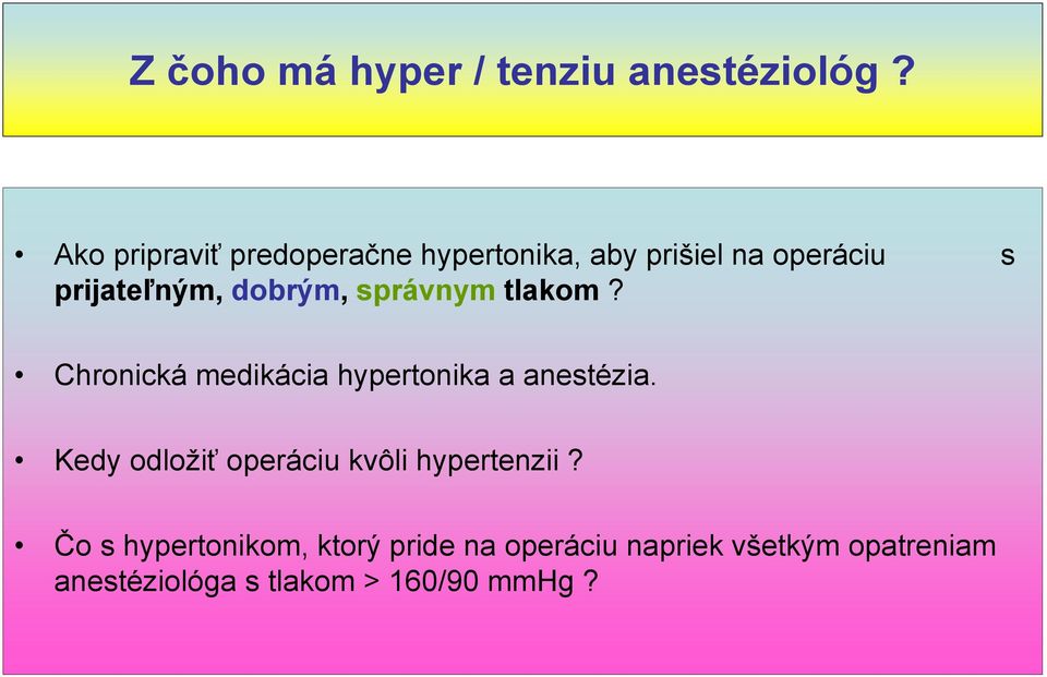 dobrým, správnym tlakom? Chronická medikácia hypertonika a anestézia.
