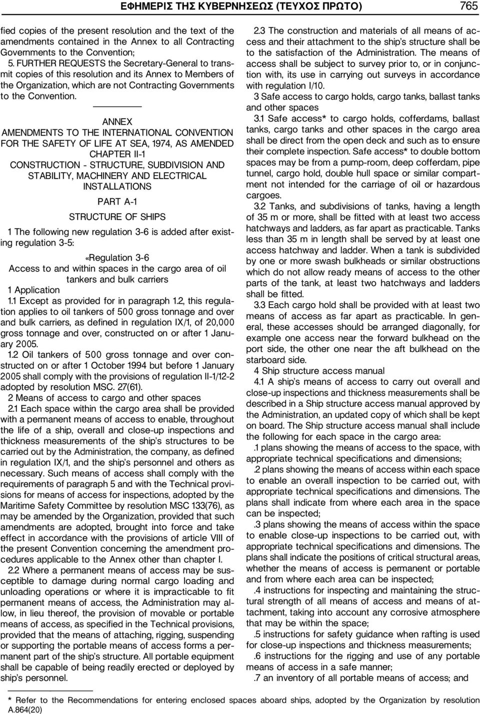 ANNEX AMENDMENTS TO THE INTERNATIONAL CONVENTION FOR THE SAFETY OF LIFE AT SEA, 1974, AS AMENDED CHAPTER II 1 CONSTRUCTION STRUCTURE, SUBDIVISION AND STABILITY, MACHINERY AND ELECTRICAL INSTALLATIONS