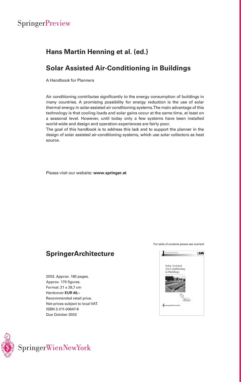 A promising possibility for energy reduction is the use of solar thermal energy in solar-assisted air conditioning systems.