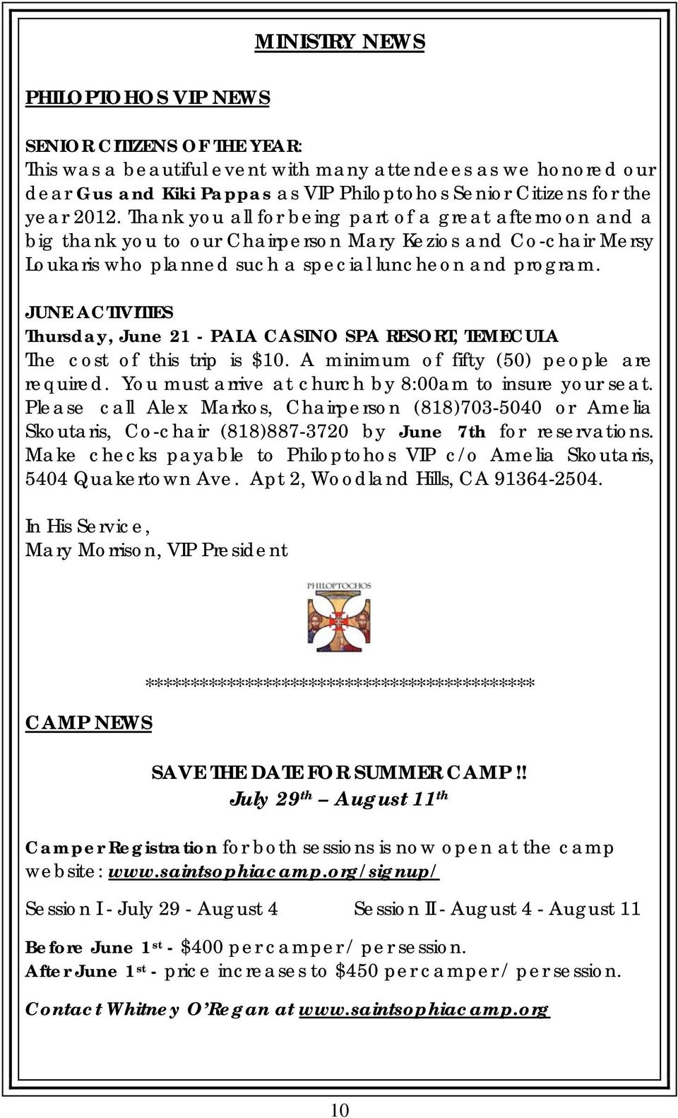 JUNE ACTIVITIES Thursday, June 21 - PALA CASINO SPA RESORT, TEMECULA The cost of this trip is $10. A minimum of fifty (50) people are required. You must arrive at church by 8:00am to insure your seat.