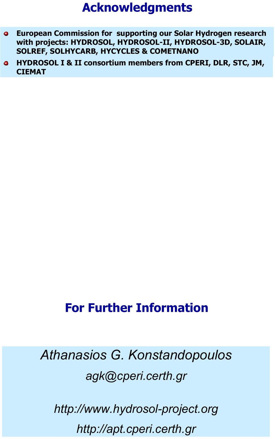 I & II consortium members from CPERI, DLR, STC, JM, CIEMAT For Further Information Athanasios