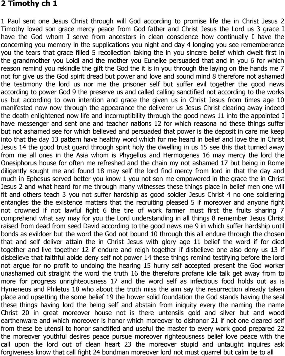grace filled 5 recollection taking the in you sincere belief which dwelt first in the grandmother you Loidi and the mother you Euneike persuaded that and in you 6 for which reason remind you rekindle